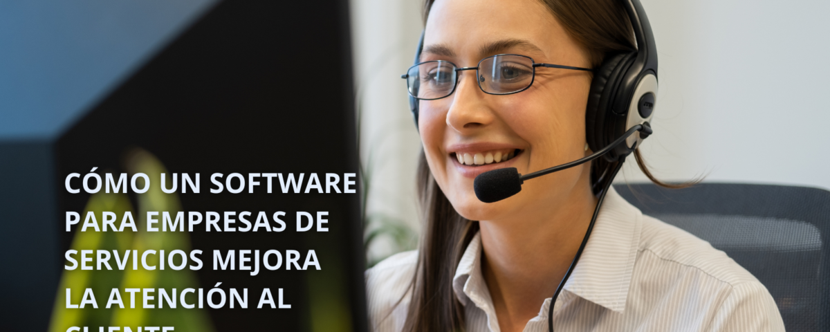 Software Para Empresas de Servicios para mejorar la atención al cliente